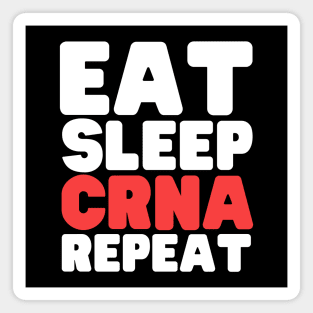 Eat Sleep Certified Registered Nurse Anesthetist Repeat Magnet